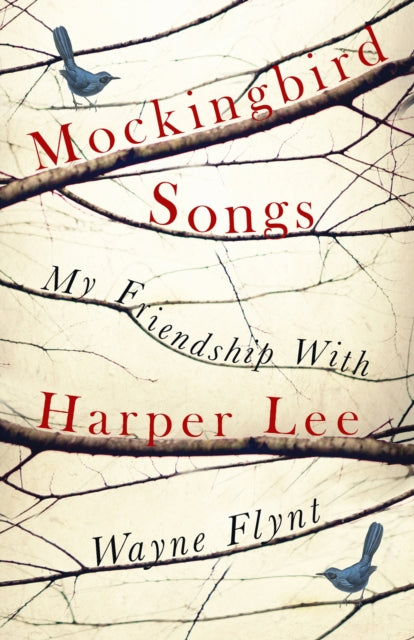 Mockingbird Songs: My Friendship with Harper Lee