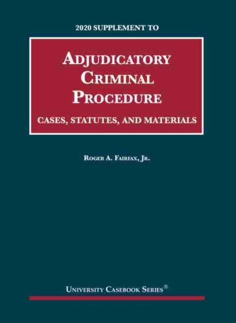 Adjudicatory Criminal Procedure, 2020 Supplement: Cases, Statutes, and Materials