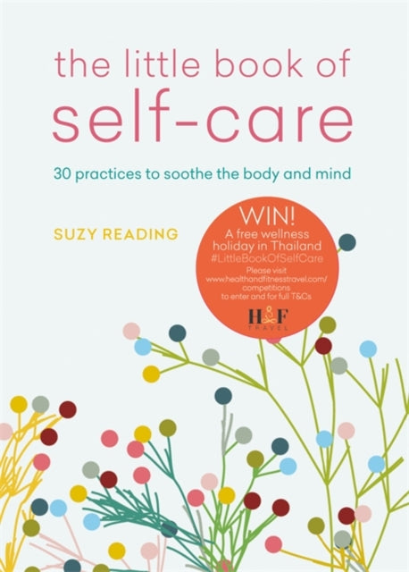 Little Book of Self-care: 30 practices to soothe the body, mind and soul