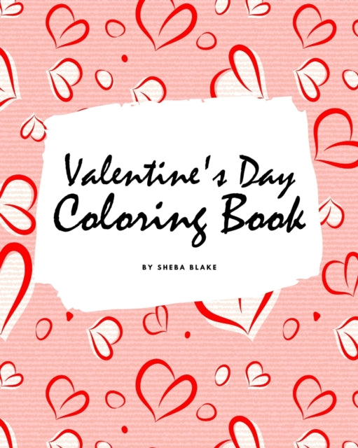 Valentine's Day Coloring Book for Teens and Young Adults (8x10 Coloring Book / Activity Book)