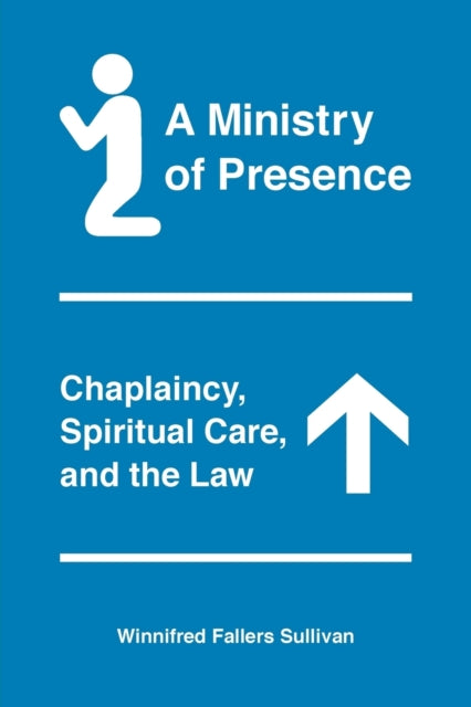 Ministry of Presence: Chaplaincy, Spiritual Care, and the Law