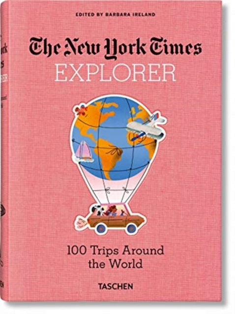 New York Times Explorer. 100 Trips Around the World