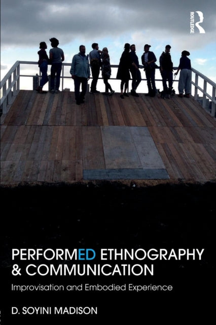 Performed Ethnography and Communication: Improvisation and Embodied Experience