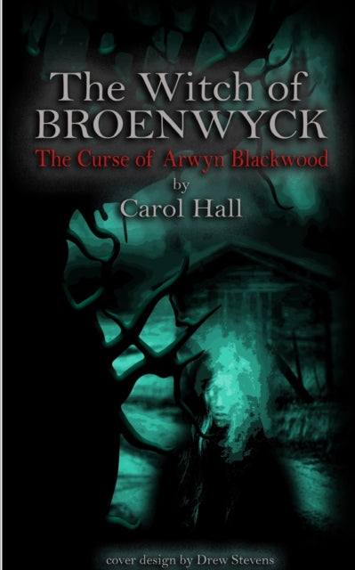 Witch of Broenwyck: The Curse of Arwyn Blackwood