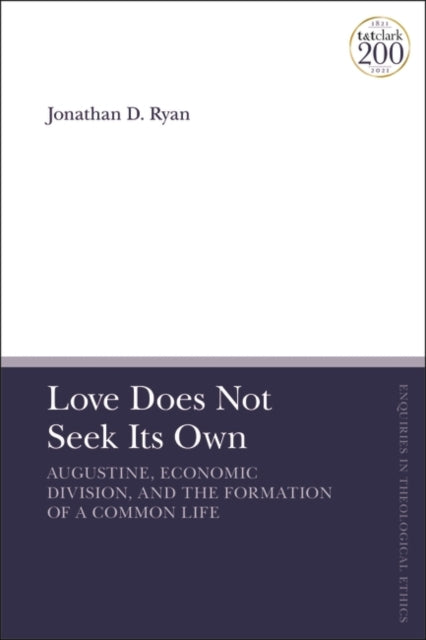 Love Does Not Seek Its Own: Augustine, Economic Division, and the Formation of a Common Life