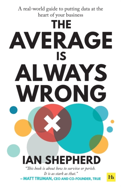 Average is Always Wrong: A real-world guide to putting data at the heart of your business