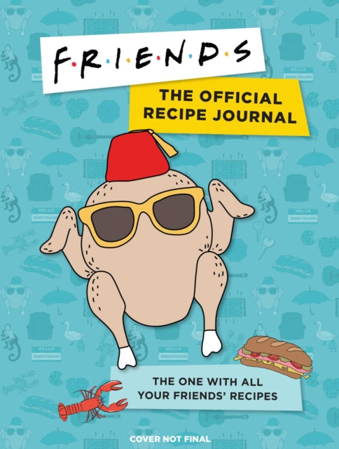 Friends: The Official Recipe Journal: The One With All Your Friends' Recipes