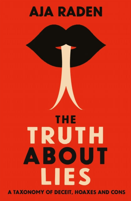 Truth About Lies: A Taxonomy of Deceit, Hoaxes and Cons