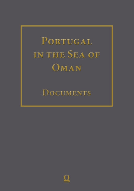 Portugal in the Sea of Oman: Religion and Politics Corpus 2: Biblioteca Nacional de Portugal Part 2: Transcriptions, English Translation, Arabic Translation.: Volumes 11-16. Volume 17: Index. In collaboration with Pedro Pinto and Helmut Siepmann.