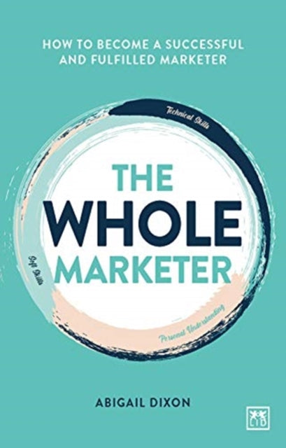 Whole Marketer: How to become a successful and fulfilled marketer