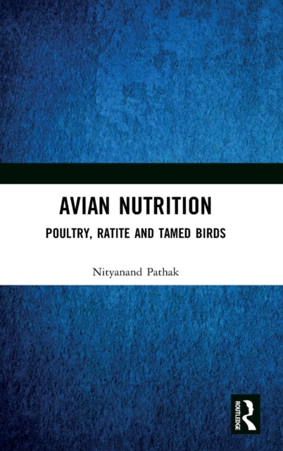 Avian Nutrition: Poultry, Ratite and Tamed Birds