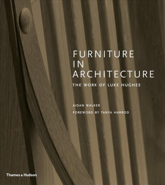 Furniture in Architecture: The Work of Luke Hughes - Arts & Crafts in the Digital Age