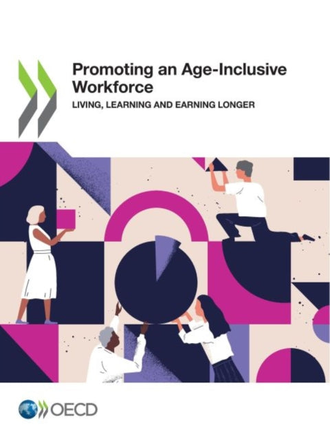 Promoting an age-inclusive workforce: living, learning and earning longer