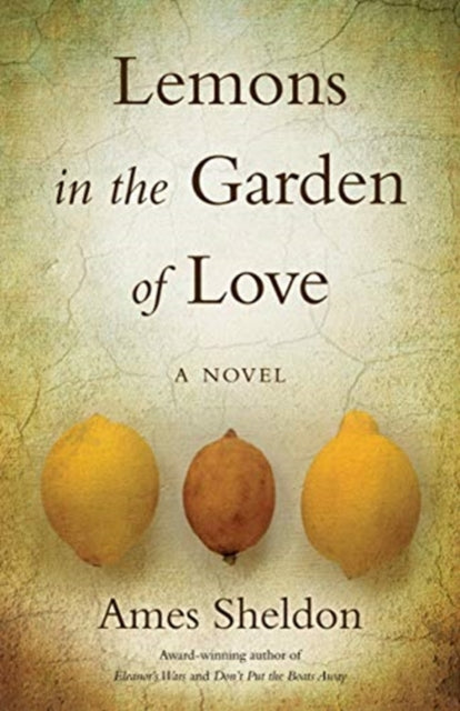Lemons In The Garden of Love: A Novel