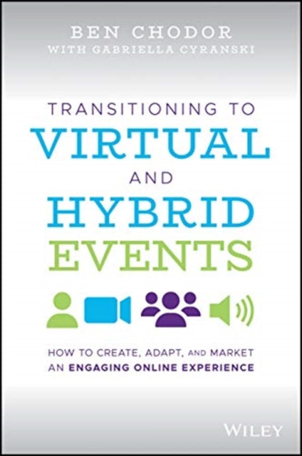 Transitioning to Virtual and Hybrid Events: How to Create, Adapt, and Market an Engaging Online Experience