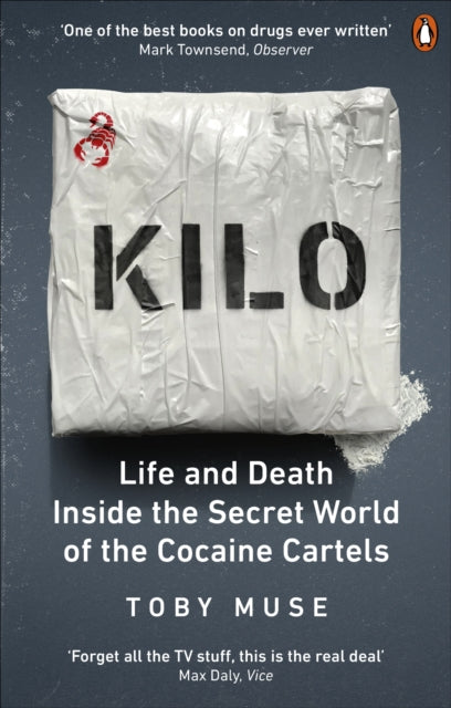 Kilo: Life and Death Inside the Secret World of the Cocaine Cartels