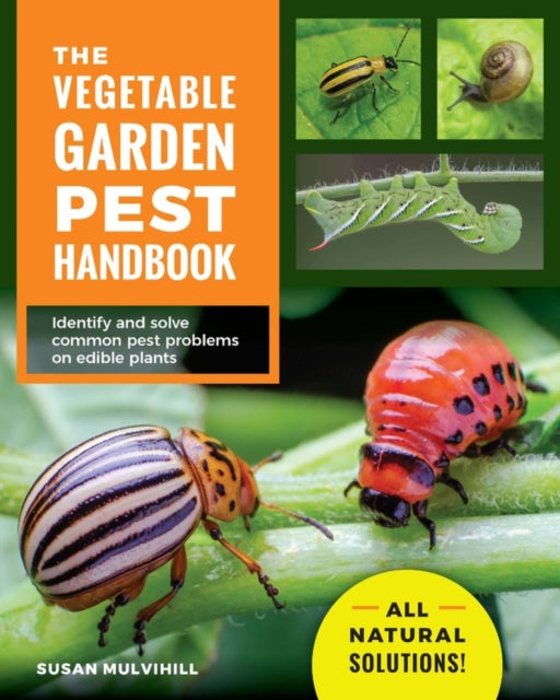 Vegetable Garden Pest Handbook: Identify and Solve Common Pest Problems on Edible Plants - All Natural Solutions!