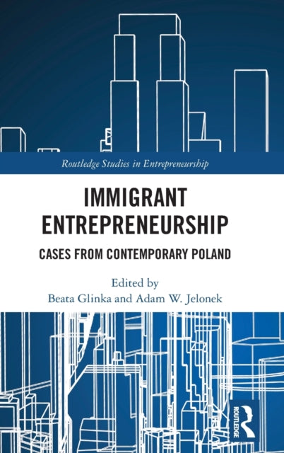 Immigrant Entrepreneurship: Cases from Contemporary Poland