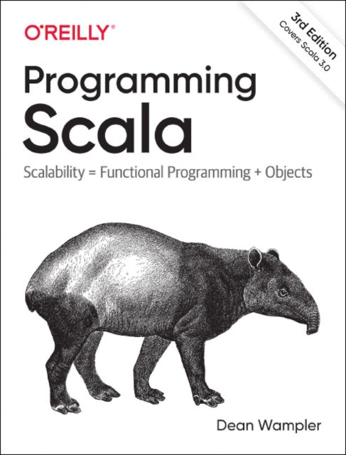 Programming Scala: Scalability = Functional Programming + Objects