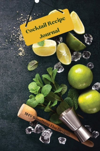 Cocktail Recipe Journal: Great Notebook to keep track of your best cocktails recipes, their ingredients, instructions, difficulty and your rating or notes about the drink.