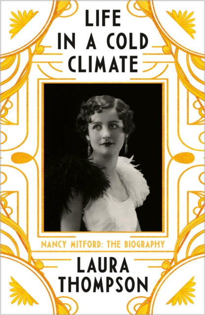 Life in a Cold Climate: Nancy Mitford - The Biography