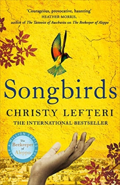 Songbirds: The heartbreaking follow-up to the million copy bestseller, The Beekeeper of Aleppo