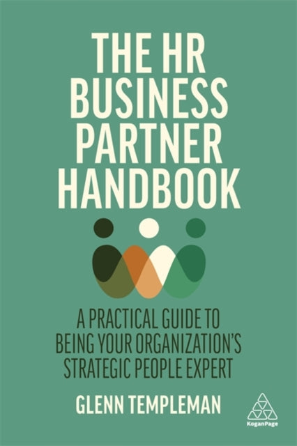 HR Business Partner Handbook: A Practical Guide to Being Your Organization's Strategic People Expert