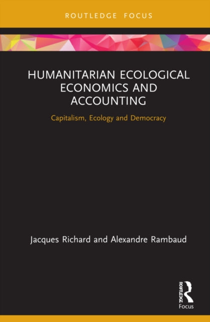Humanitarian Ecological Economics and Accounting: Capitalism, Ecology and Democracy
