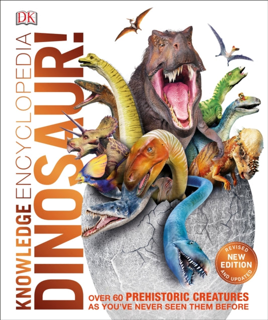 Knowledge Encyclopedia Dinosaur!: Over 60 Prehistoric Creatures as You've Never Seen Them Before