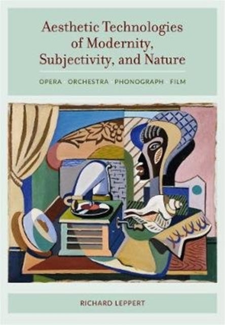 Aesthetic Technologies of Modernity, Subjectivity, and Nature: Opera, Orchestra