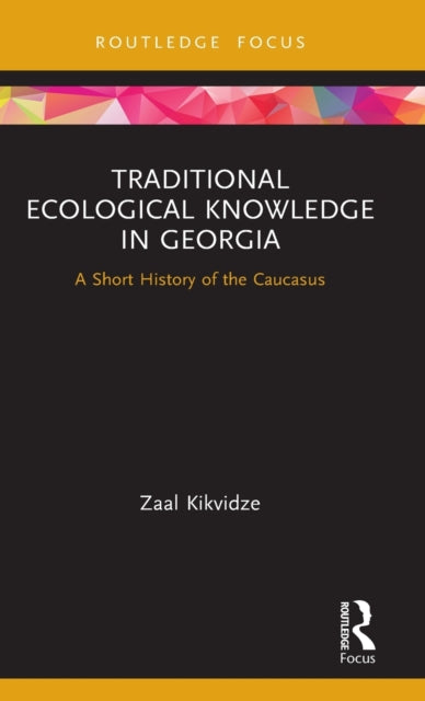 Traditional Ecological Knowledge in Georgia: A Short History of the Caucasus