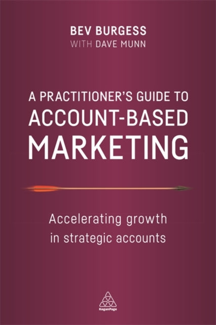 Practitioner's Guide to Account-Based Marketing: Accelerating Growth in Strategic Accounts