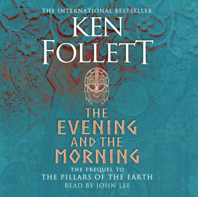 Evening and the Morning: The Prequel to The Pillars of the Earth, A Kingsbridge Novel