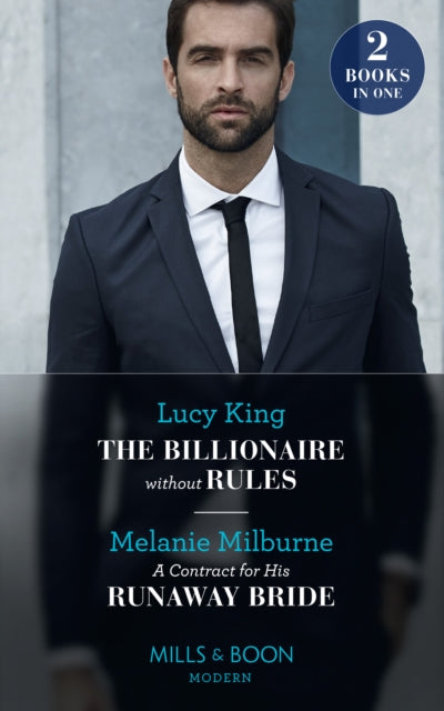 Billionaire Without Rules / A Contract For His Runaway Bride: The Billionaire without Rules (Lost Sons of Argentina) / a Contract for His Runaway Bride (the Scandalous Campbell Sisters)