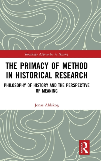 Primacy of Method in Historical Research: Philosophy of History and the Perspective of Meaning