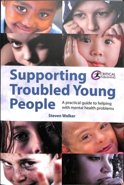 Supporting Troubled Young People: A practical guide to helping with mental health problems