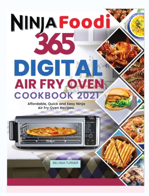 Ninja Foodi Digital Air Fry Oven Cookbook 2021: 365 Days of Affordable, Quick and Easy Ninja Air Fry Oven Recipes for Sheet Pan Meals