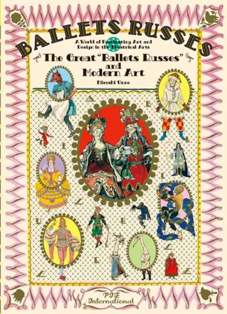 Great Ballets Russes and Modern Art: A World of Fascinating Art and Design in Theatrical Arts