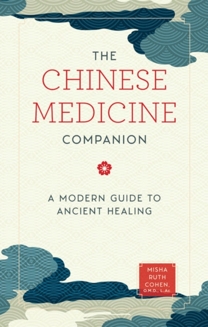 Chinese Medicine Companion: A Modern Guide to Ancient Healing