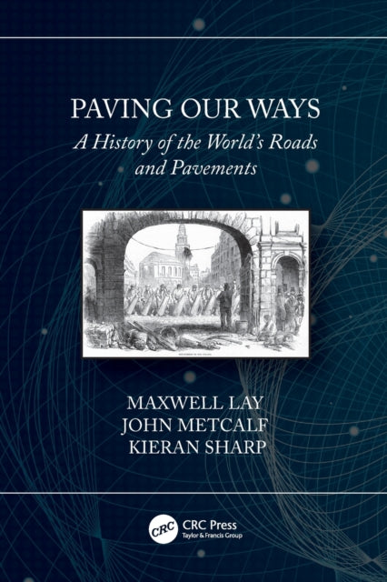 Paving Our Ways: A History of the World's Roads and Pavements