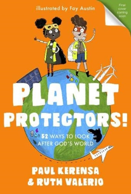 Planet Protectors: 52 Ways to Look After God's World