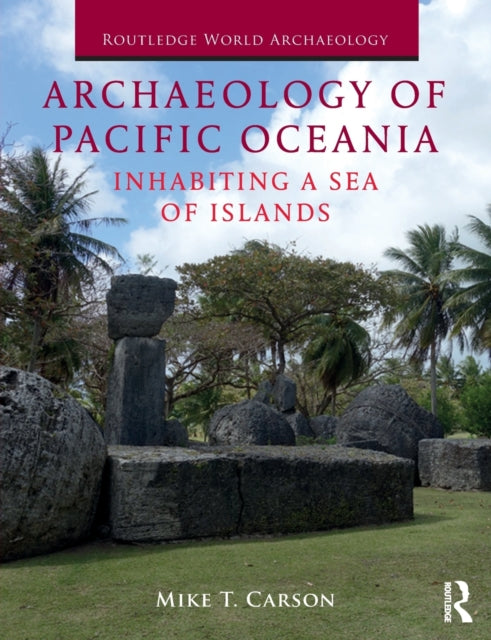 Archaeology of Pacific Oceania: Inhabiting a Sea of Islands