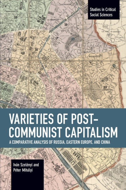 Varieties of Post-communist Capitalism: A Comparative analysis of Russia, Eastern Europe and China