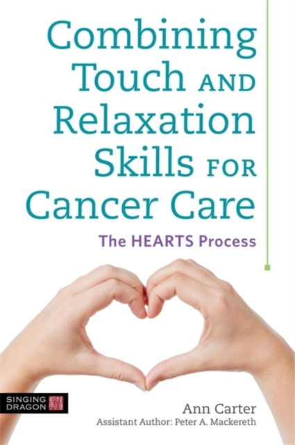 Combining Touch and Relaxation Skills for Cancer Care: The Hearts Process