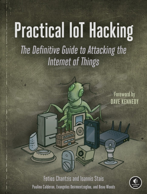 Practical Iot Hacking: The Definitive Guide to Attacking the Internet of Things