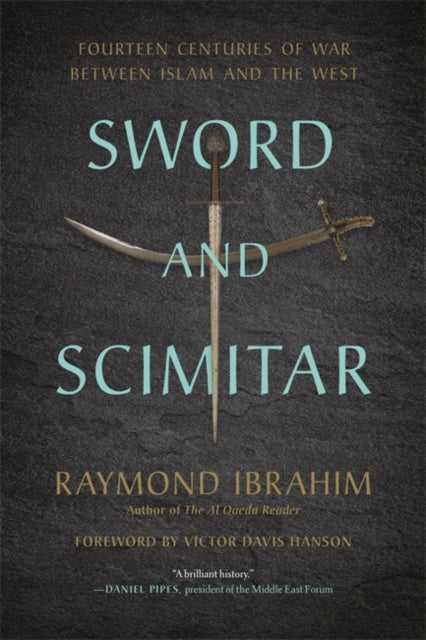 Sword and Scimitar: Fourteen Centuries of War between Islam and the West