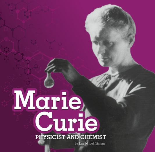Marie Curie: Physicist and Chemist