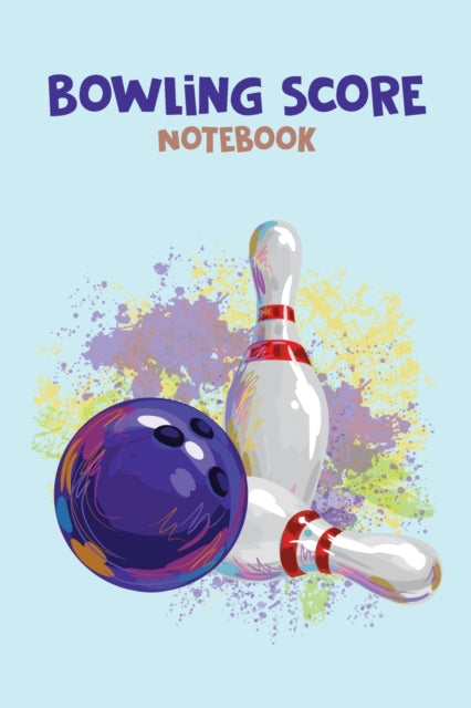 Bowling Score Notebook: Bowling Game Record keeper Book, Best Gift for Bowling Lovers