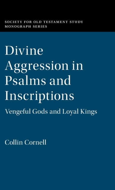 Divine Aggression in Psalms and Inscriptions: Vengeful Gods and Loyal Kings