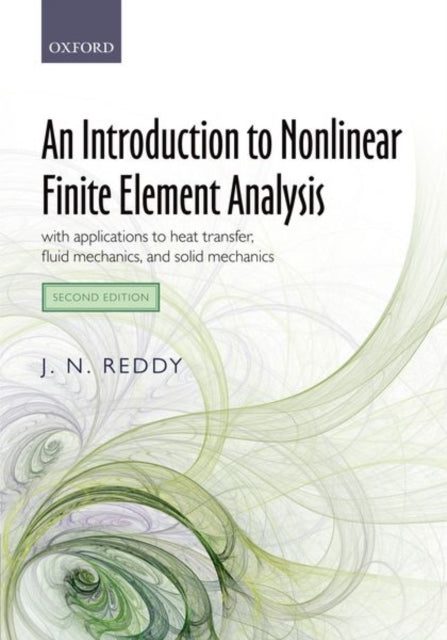 Introduction to Nonlinear Finite Element Analysis Second Edition: with applications to heat transfer, fluid mechanics, and solid mechanics
